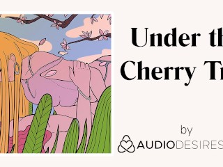 Underneath the Cherry Tree (Erotic Audio Porn for Ladies, Attractive ASMR)