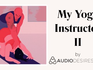 My Yoga Teacher II (Erotic Audio Porn for Girls, Attractive ASMR)