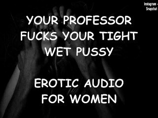 Your Professor Fucks Your Tight Rainy Pussy – Erotic Audio For Ladies