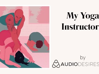 My Yoga Teacher I (Erotic Audio Porn for Ladies, Attractive ASMR)